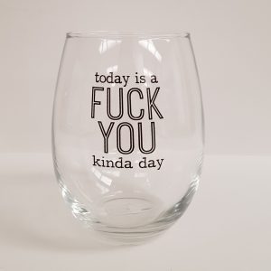 Fun Stemless Wine Glass - Fuck You Kinda Day